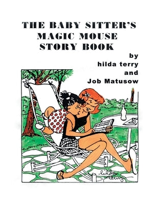 The Baby Sitter's Magic Mouse Story Book: Remembering Job Matusow, Teena and Dorcas Good by Terry, Hilda