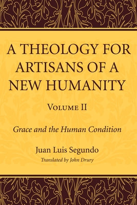 A Theology for Artisans of a New Humanity, Volume 2 by Segundo, Juan Luis Sj