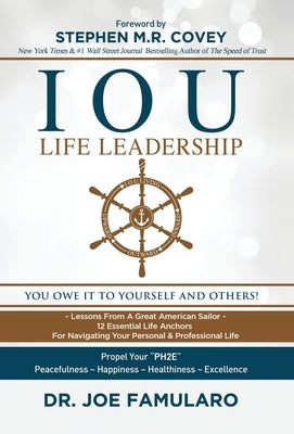 IOU Life Leadership: You Owe It to Yourself and Others by Famularo, Joe