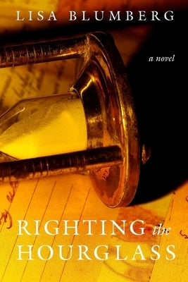 Righting the Hourglass by Blumberg, Lisa