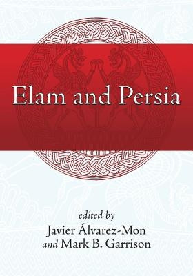 Elam and Persia by Álvarez-Mon, Javier