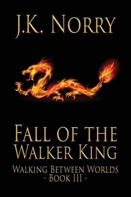 Fall of the Walker King by Norry, J. K.