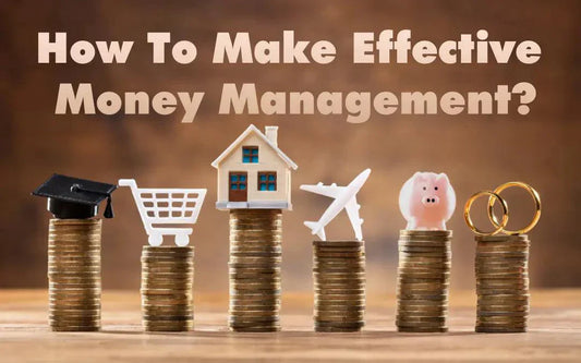 How To Make Effective Money Management?