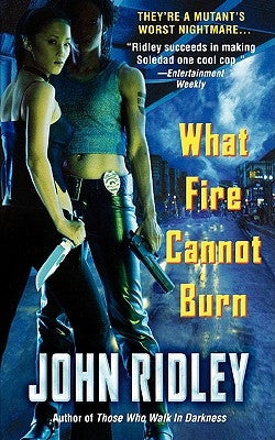 What Fire Cannot Burn by Ridley, John