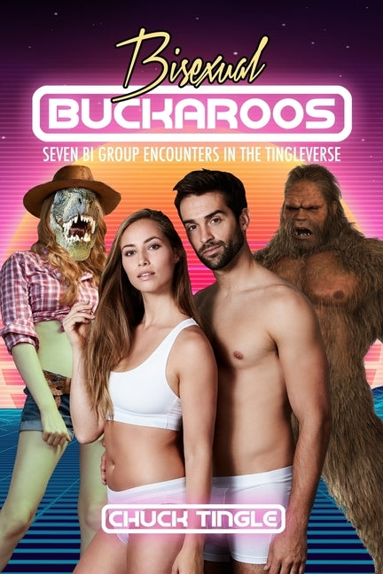 Bisexual Buckaroos: Seven Bi Group Encounters In The Tingleverse by Tingle, Chuck
