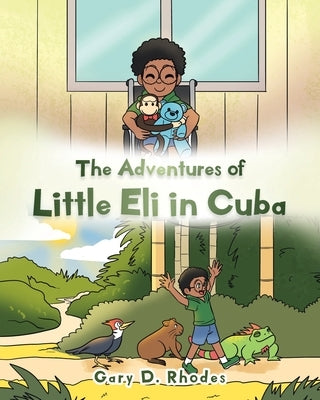 The Adventures of Little Eli in Cuba by Rhodes, Gary D.