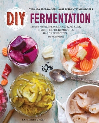 DIY Fermentation: Over 100 Step-By-Step Home Fermentation Recipes by Rockridge Press