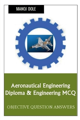 Aeronautical Engineering Diploma & Engineering MCQ by Dole, Manoj