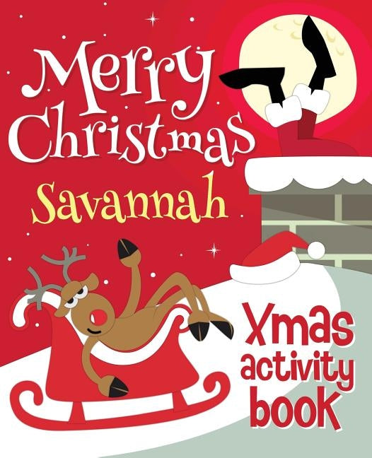 Merry Christmas Savannah - Xmas Activity Book: (Personalized Children's Activity Book) by Xmasst
