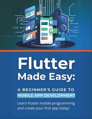 Flutter Made Easy: A Beginner's Guide to Mobile App Development: Learn Flutter mobile programming and create your first app today! by Parvin, R.