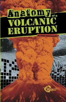 Anatomy of a Volcanic Eruption by Leavitt, Amie Jane