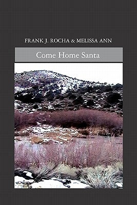 Come Home Santa by Rocha, Frank J.