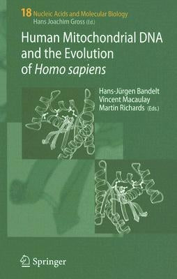 Human Mitochondrial DNA and the Evolution of Homo Sapiens by Bandelt, Hans-Jürgen