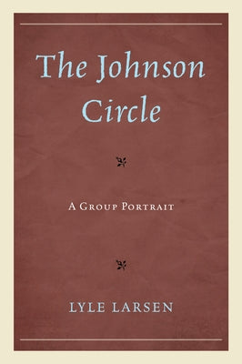 The Johnson Circle: A Group Portrait by Larsen, Lyle