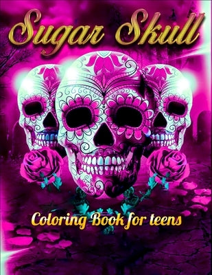 Sugar Skull Coloring Book for teens: Best Coloring Book with Beautiful Gothic Women, Fun Skull Designs and Easy Patterns for Relaxation by Press House, Masab
