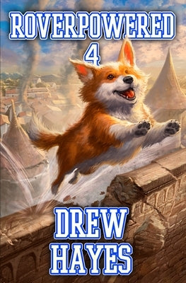 Roverpowered 4: Tales of an Aspiring Alchemist by Hayes, Drew