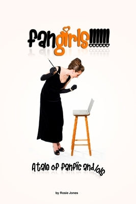Fangirls!!!!!! by Jones, Rosie