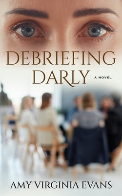Debriefing Darly: Coming of Age at Any Age by Evans, Amy Virginia