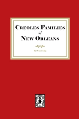 Creole Families of New Orleans by King, Grace