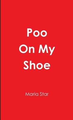 Poo On My Shoe by Star, Maria