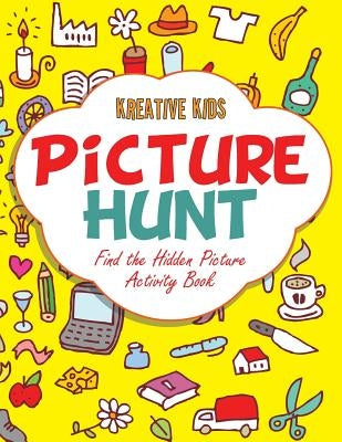 Picture Hunt: Find the Hidden Picture Activity Book by Kreative Kids