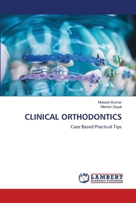 Clinical Orthodontics by Kumar, Mukesh