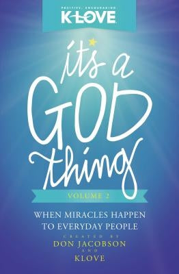 It's a God Thing, Volume 2: When Miracles Happen to Everyday People by Jacobson, Don