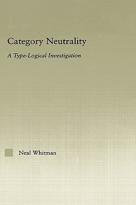 Category Neutrality: A Type-Logical Investigation by Whitman, Neil