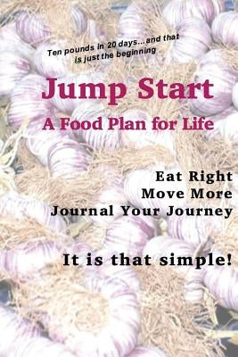 Jump Start: A Food Plan For Life by Chapin-Pinotti, Elizabeth