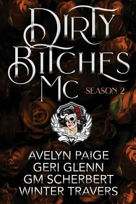 Dirty Bitches MC: Season 2 by Glenn, Geri