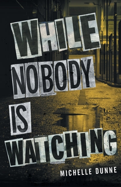 While Nobody Is Watching by Dunne, Michelle