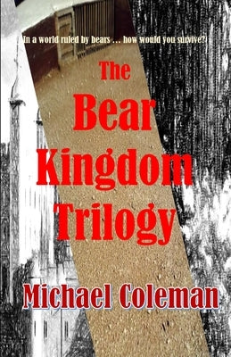The Bear Kingdom Trilogy by Coleman, Michael