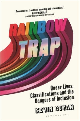 Rainbow Trap: Queer Lives, Classifications and the Dangers of Inclusion by Guyan, Kevin
