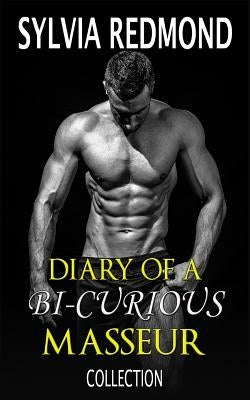 The Diary of a Bi-curious Masseur Collection by Redmond, Sylvia
