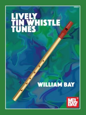 Lively Tin Whistle Tunes by Bay, William