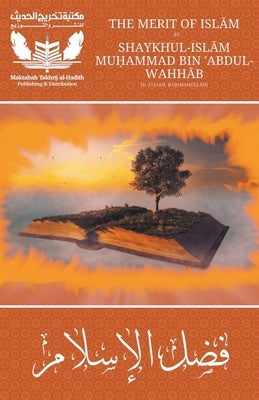 The Merit of Islam - Fadhlul Islam - Shaykh Muhammad bin Abdul Wahhab by Wahhab, Muhammad Bin Abdul