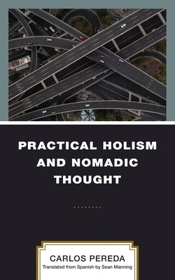 Practical Holism and Nomadic Thought by Pereda, Carlos