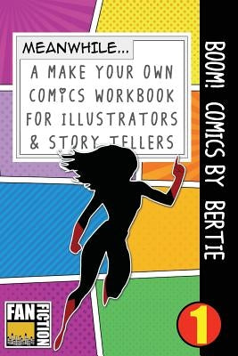 Boom! Comics by Bertie: A What Happens Next Comic Book for Budding Illustrators and Story Tellers by Dojinshi, Bokkaku
