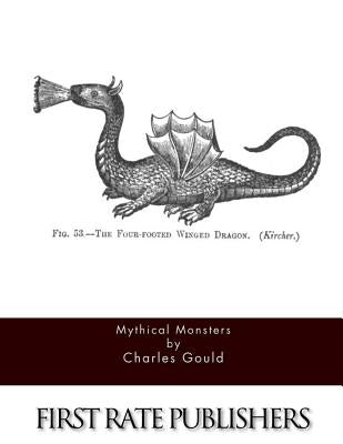 Mythical Monsters by Gould, Charles