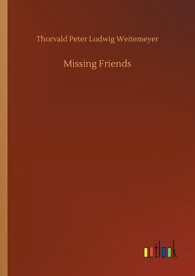 Missing Friends by Weitemeyer, Thorvald Peter Ludwig