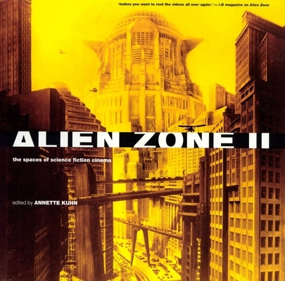 Alien Zone II: The Spaces of Science Fiction Cinema by Kuhn, Annette