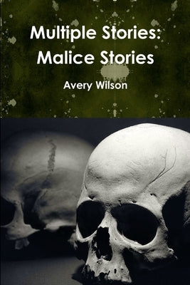 Multiple Stories: Malice Stories by Wilson, Avery