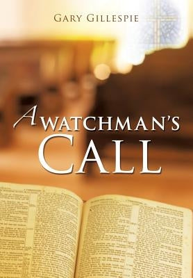 A Watchman's Call by Gillespie, Gary