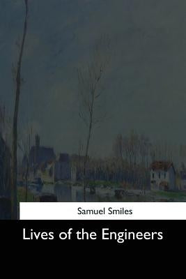 Lives of the Engineers by Smiles, Samuel
