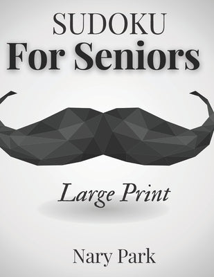 Sudoku for Senior Large Print by Park, Nary