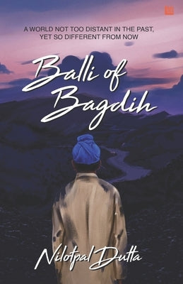 Balli of Bagdih by Dutta, Nilotpal