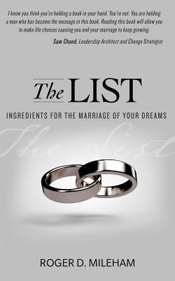 The List: Ingredients for the Marriage of Your Dreams by Mileham, Roger D.
