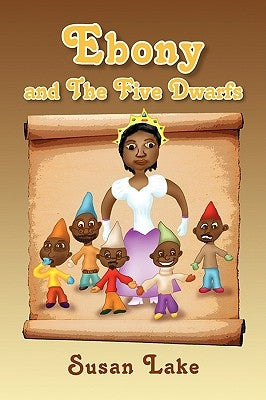 Ebony and the Five Dwarfs by Lake, Susan