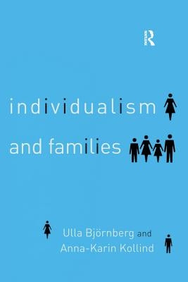 Individualism and Families: Equality, Autonomy and Togetherness by Bjornberg, Ulla