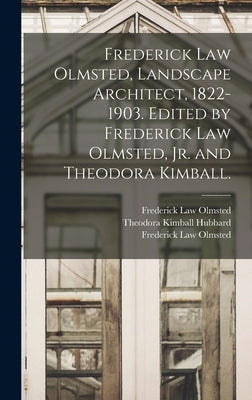 Frederick Law Olmsted, Landscape Architect, 1822-1903. Edited by Frederick Law Olmsted, Jr. and Theodora Kimball. by Olmsted, Frederick Law 1822-1903